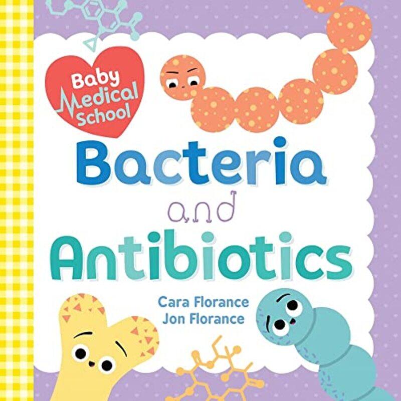 

Baby Medical School: Bacteria and Antibiotics,Paperback,by:Florance, Cara - Florance, Jon
