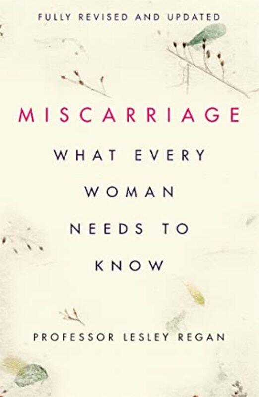 

Miscarriage What every Woman needs to know by Professor Lesley Regan-Paperback