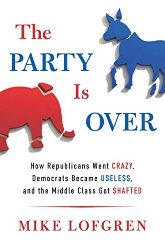 

The Party is Over, Hardcover Book, By: Mike Lofgren