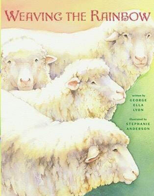 

Weaving the Rainbow,Hardcover,ByGeorge Ella Lyon