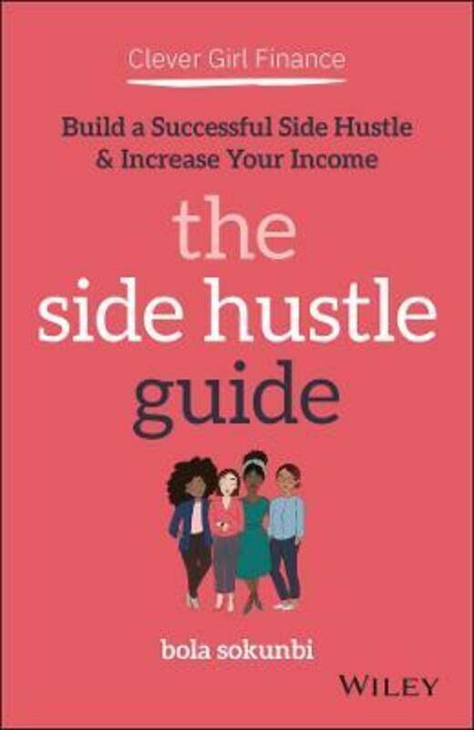 

Clever Girl Finance: The Side Hustle Guide.paperback,By :Bola Sokunbi