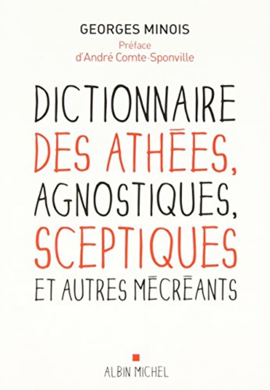 Dictionnaire des ath es, agnostiques, sceptiques et autres m cr ants , Paperback by Georges Minois