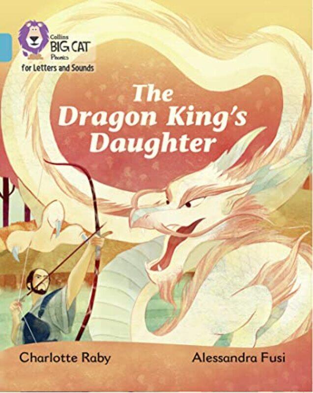 

The Dragon King’s Daughter by Charlotte RabyAlessandra Fusi-Paperback