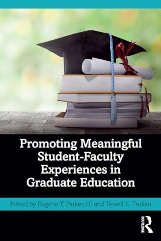 

Promoting Meaningful StudentFaculty Experiences in Graduate Education by Keith Mainland-Paperback