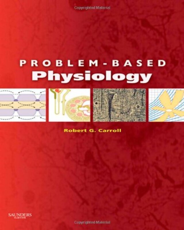 Problembased Physiology by Robert G (East Carolina University, Brody School of Medicine, Physiology Department, Greenville, NC) Carroll-Paperback