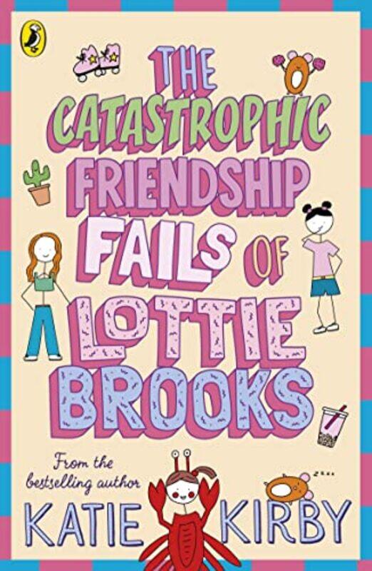 

The Catastrophic Friendship Fails of Lottie Brooks by Katie Kirby-Paperback