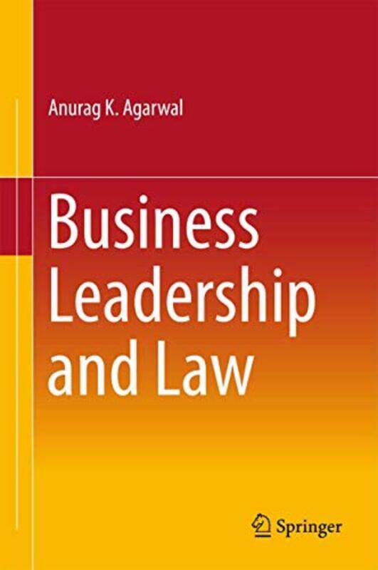 

Business Leadership and Law by Anurag K Agarwal-Hardcover