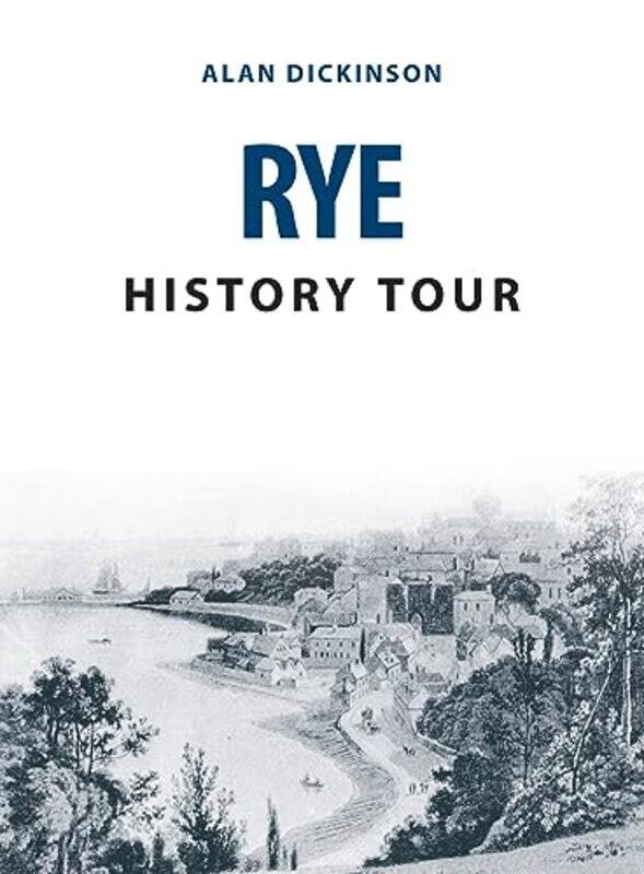 

Rye History Tour by Alan Dickinson-Paperback