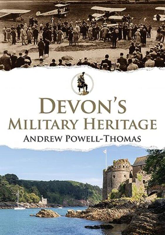 

Devons Military Heritage by Andrew Powell-Thomas-Paperback