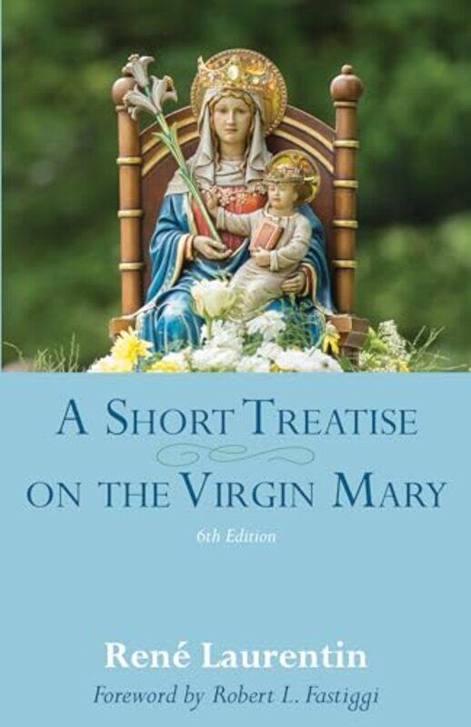 

A Short Treatise on the Virgin Mary by Judith University College Dublin Republic of Ireland DevlinJohn Paul NUI Maynooth Republic of Ireland NewmanMar