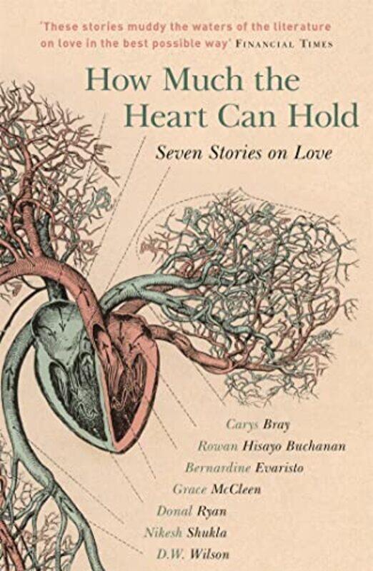 

How Much the Heart Can Hold by Carys BrayRowan Hisayo BuchananBernardine EvaristoGrace McCleenDonal RyanNikesh ShuklaDW Wilson-Paperback