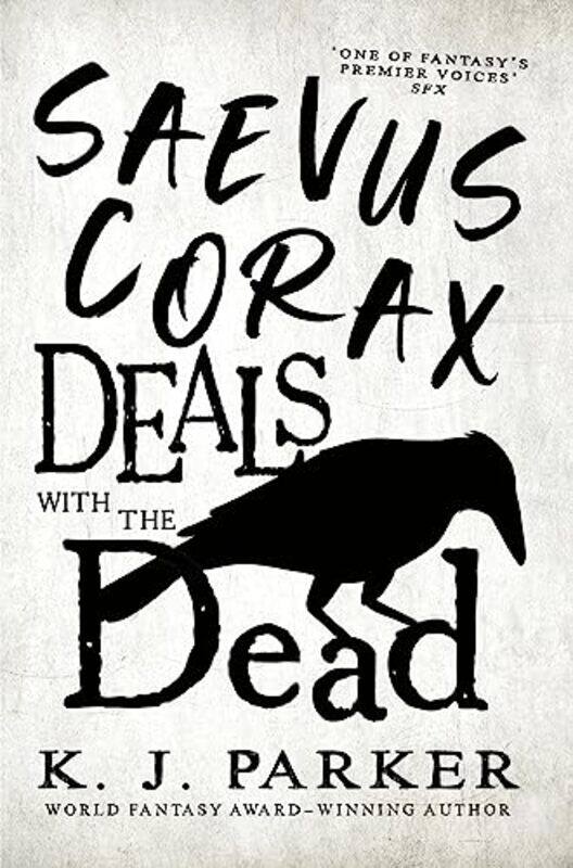 

Saevus Corax Deals with the Dead by K J Parker-Paperback