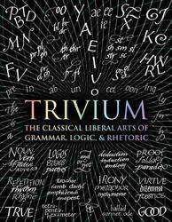 Trivium: The Classical Liberal Arts of Grammar, Logic, & Rhetoric, Hardcover Book, By: John Michell