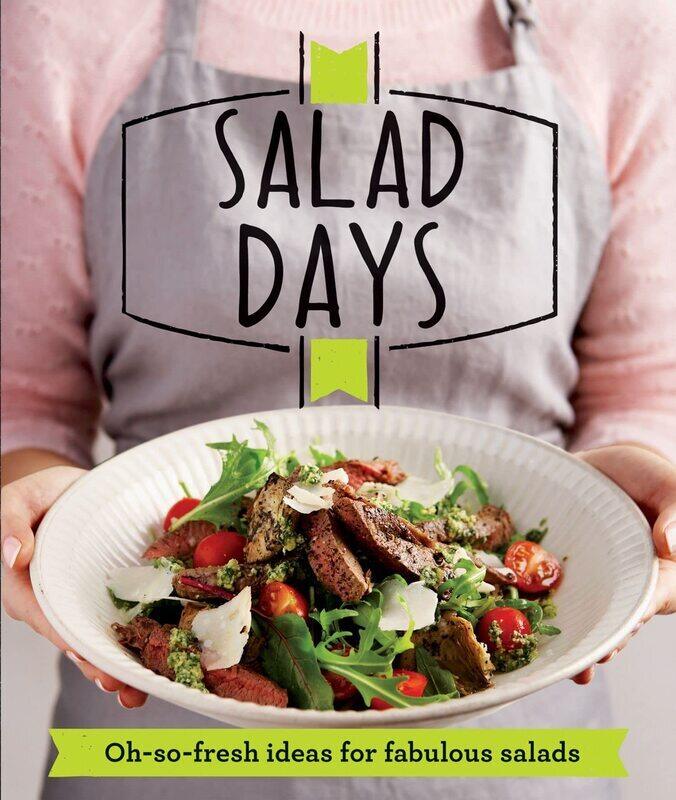 

Salad Days: Oh-so-fresh ideas for fabulous salads