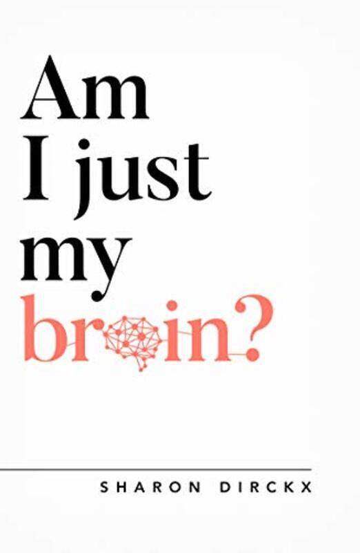 

Am I Just My Brain by Sharon Dirckx-Paperback