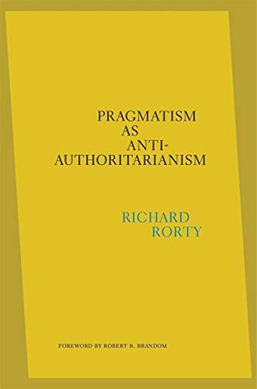 

Pragmatism As Antiauthoritarianism by Richard RortyEduardo Mendieta-Hardcover