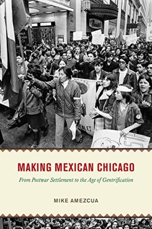 

Making Mexican Chicago by Mike Amezcua-Hardcover