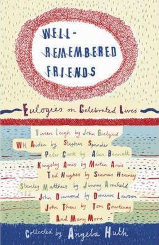 

Well Remembered Friends: Eulogies on Celebrated Lives.paperback,By :Angela Huth