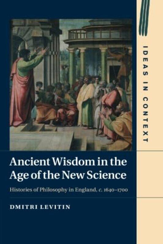 

Ancient Wisdom in the Age of the New Science by Dmitri University of Oxford Levitin-Paperback