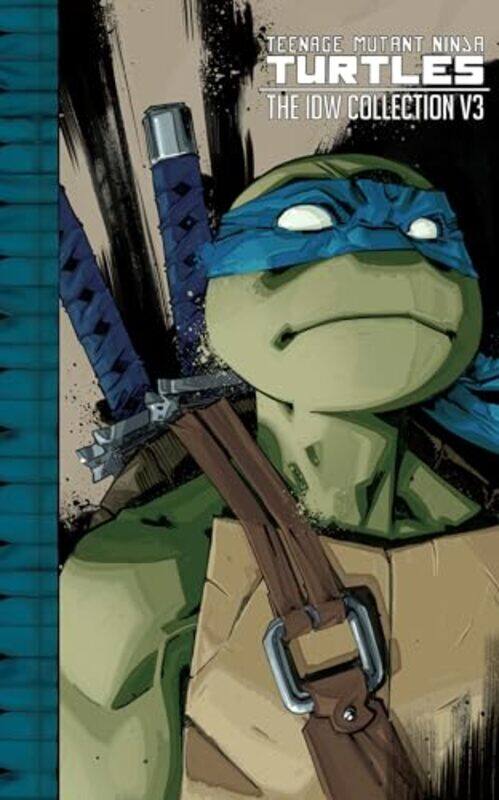 

Teenage Mutant Ninja Turtles The Idw Collection Volume 3,Hardcover By Eastman, Kevin - Waltz, Tom - Lynch, Brian - Santolouco, Mateus - Wachter, Dave