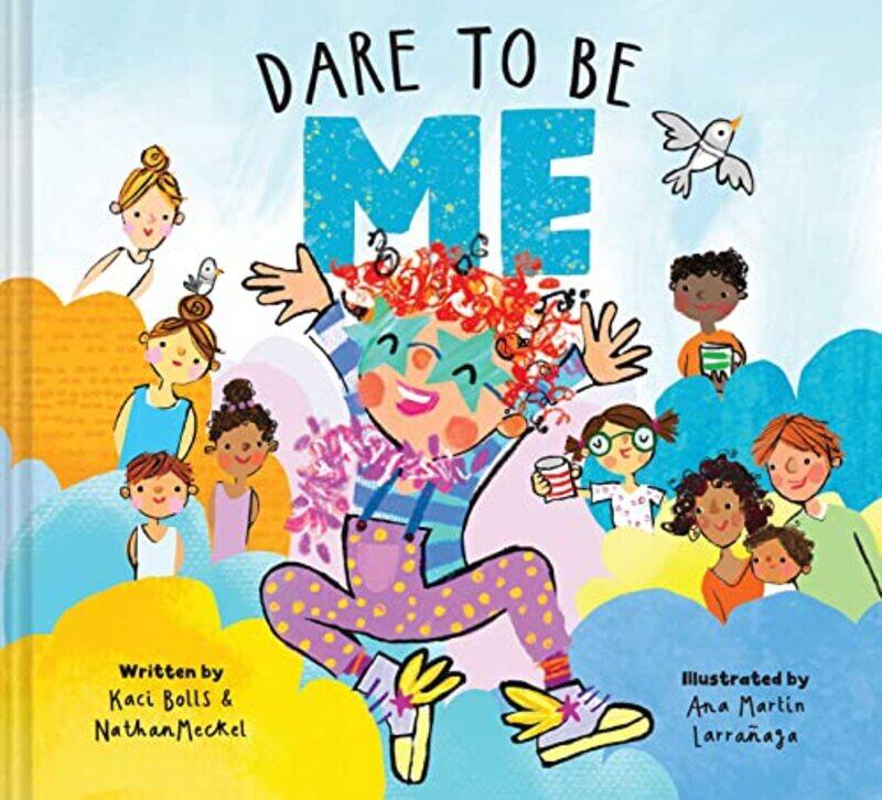 

Dare To Be Me by Kaci BollsNathan MeckelAna Larranaga-Hardcover
