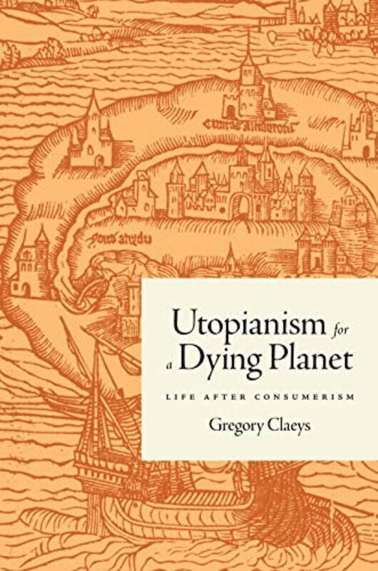 

Utopianism for a Dying Planet by Gregory Claeys-Hardcover