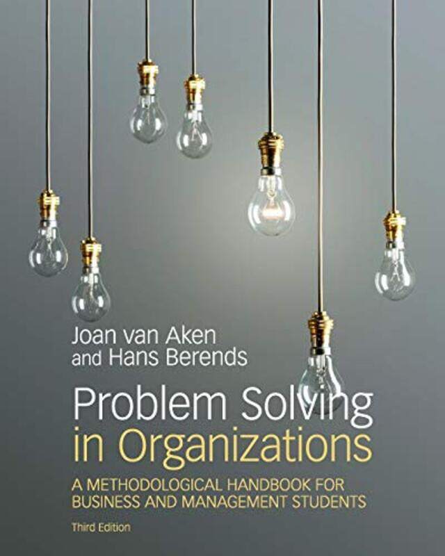 

Problem Solving in Organizations by Joan Ernst Technische Universiteit Eindhoven, The Netherlands van AkenHans Vrije Universiteit, Amsterdam Berends-P