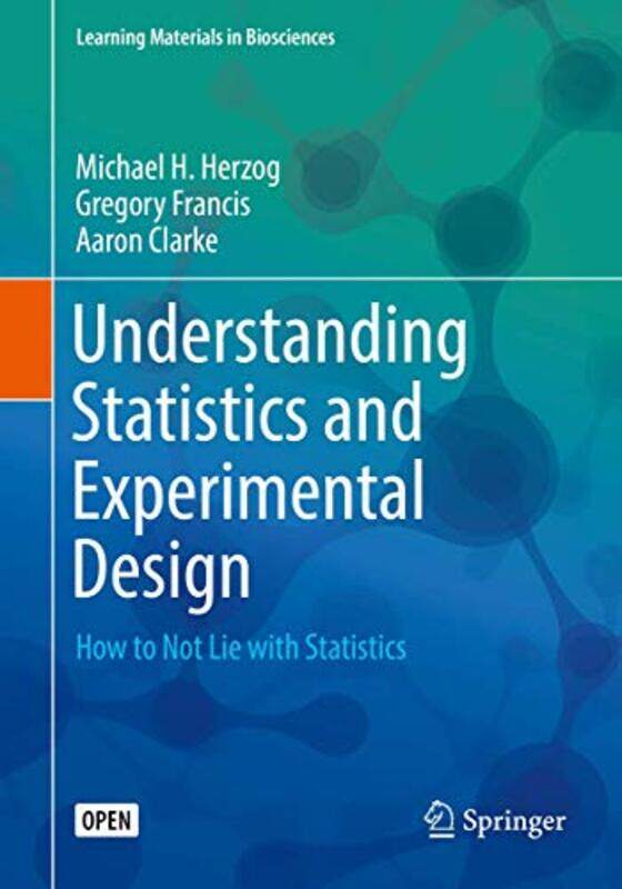 

Understanding Statistics and Experimental Design by Michael H HerzogGregory FrancisAaron Clarke-Paperback