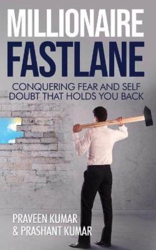 

Millionaire Fastlane: Conquering Fear and Self Doubt that Holds You Back.paperback,By :Kumar, Praveen - Kumar, Prashant