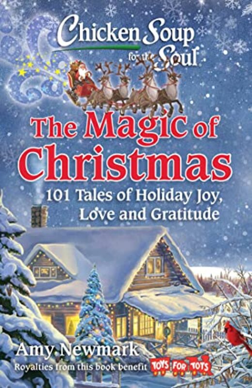 Chicken Soup for the Soul: The Magic of Christmas: 101 Tales of Holiday Joy, Love, and Gratitude,Paperback by Newmark, Amy