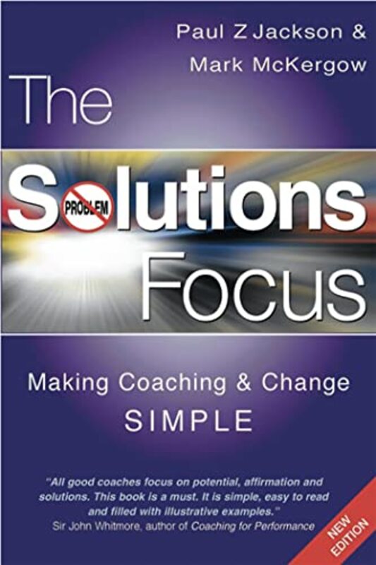 

The Solutions Focus Making Coaching And Change Simple by Paul Z Jackson-Paperback