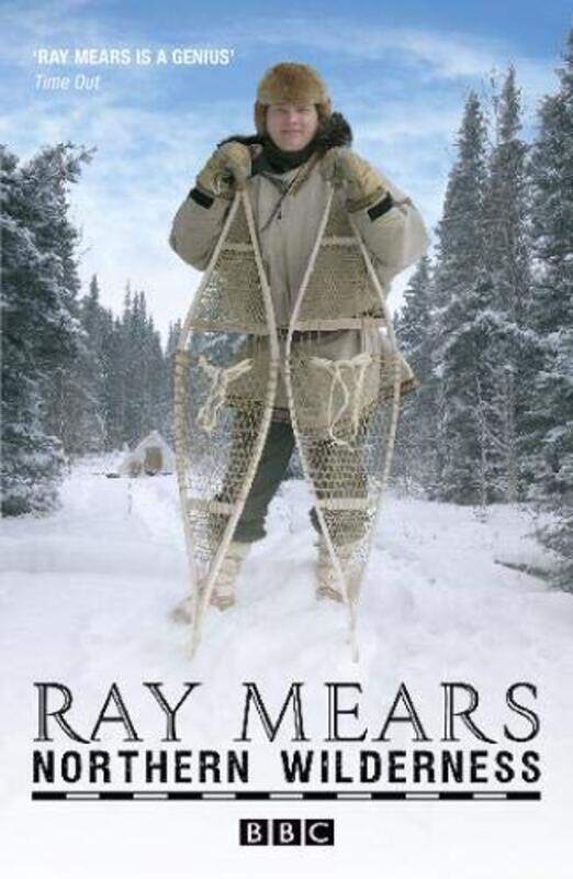 

Northern Wilderness: Bushcraft of the Far North, Paperback Book, By: Ray Mears