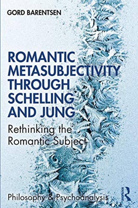 Romantic Metasubjectivity Through Schelling and Jung by Gord Barentsen-Paperback