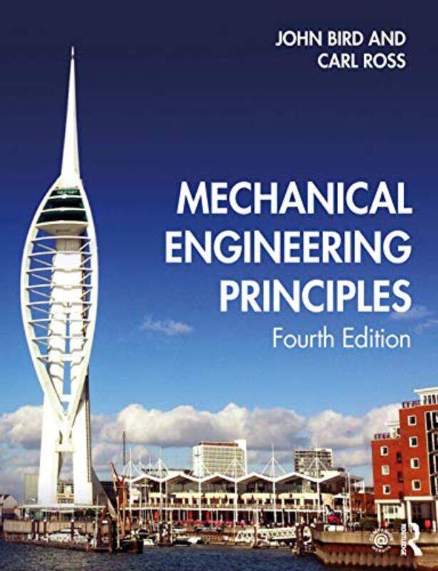 

Mechanical Engineering Principles by John BirdCarl Professor of Structural Dynamics, University of Portsmouth, UK Ross-Paperback