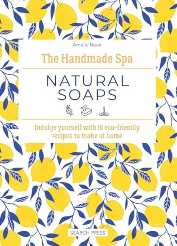 

The Handmade Spa: Natural Soaps by Amelie Boue -Hardcover