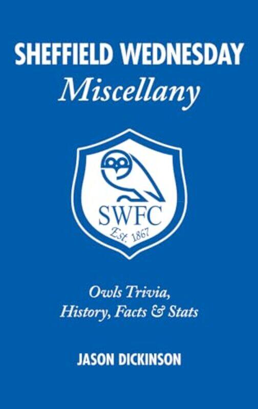 

Sheffield Wednesday Miscellany by Jason Dickinson-Hardcover