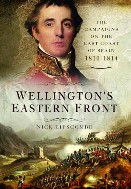 

Wellingtons Eastern Front by Nick Lipscombe-Paperback