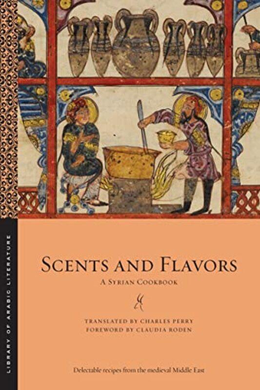 

Scents And Flavors A Syrian Cookbook,Paperback By Perry, Charles