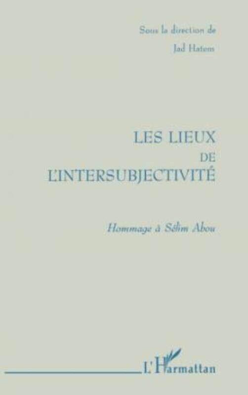 

LES LIEUX DE L'INTERSUBJECTIVITE