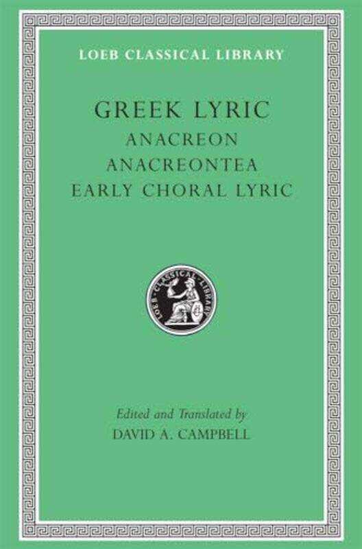 

Greek Lyric Volume II Anacreon Anacreontea Choral Lyric from Olympus to Alcman by Anacreon-Hardcover