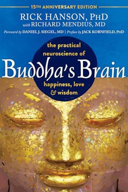 

Buddhas Brain The Practical Neuroscience Of Happiness Love And Wisdom,Paperback By Siegel, Daniel J. - Kornfield, Jack - Mendius, Richard - Hanson, Ri