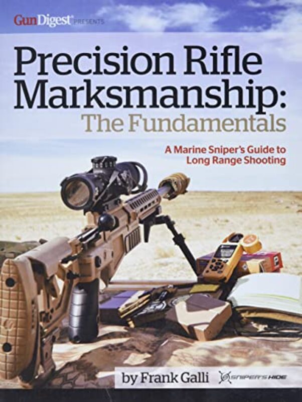 Precision Rifle Marksmanship The Fundamentals A Marine Snipers Guide To Long Range Shooting A M by Galli, Frank..Paperback