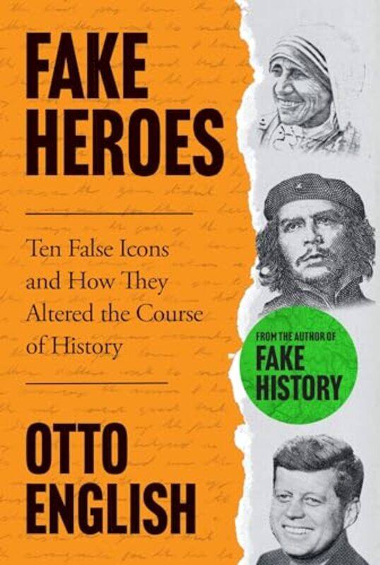 

Fake Heroes Ten False Icons And How They Altered The Course Of History By English, Otto -Paperback