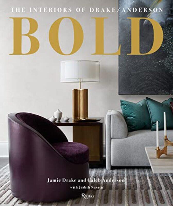 

Bold The Interiors Of Drake/Anderson By Jamie Drake Hardcover