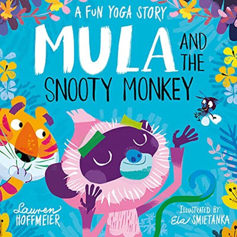 

Mula and the Snooty Monkey A Fun Yoga Story by Lauren HoffmeierEla Smietanka-Hardcover