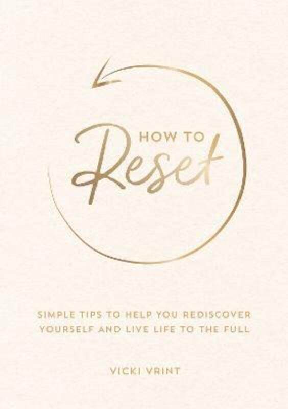 

How to Reset: Simple Tips to Help You Rediscover Yourself and Live Life to the Full,Paperback,ByVrint, Vicki
