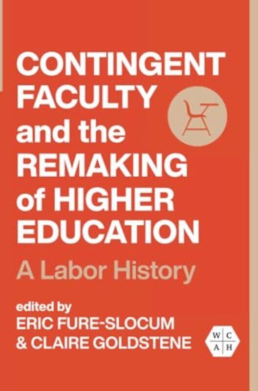 

Contingent Faculty and the Remaking of Higher Education by Eric Fure-SlocumClaire Goldstene-Paperback