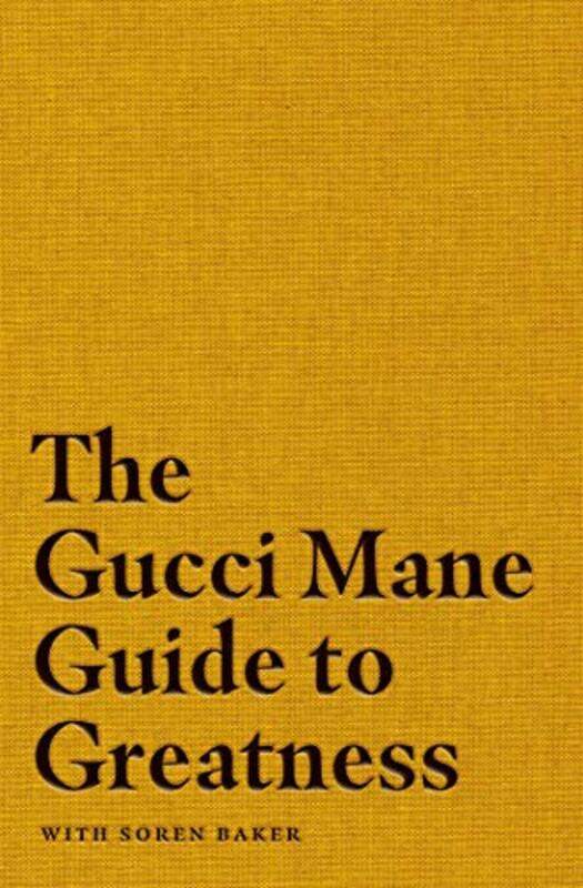 

The Gucci Mane Guide to Greatness by Cedar Monroe-Hardcover