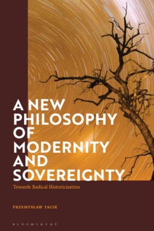 

A New Philosophy of Modernity and Sovereignty by Przemyslaw Jagiellonian University, Poland Tacik-Paperback