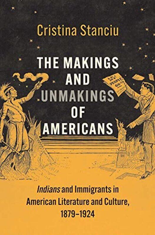 

The Makings and Unmakings of Americans by Cristina Stanciu-Hardcover